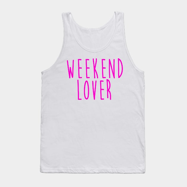 Weekend Lover Tank Top by hothippo